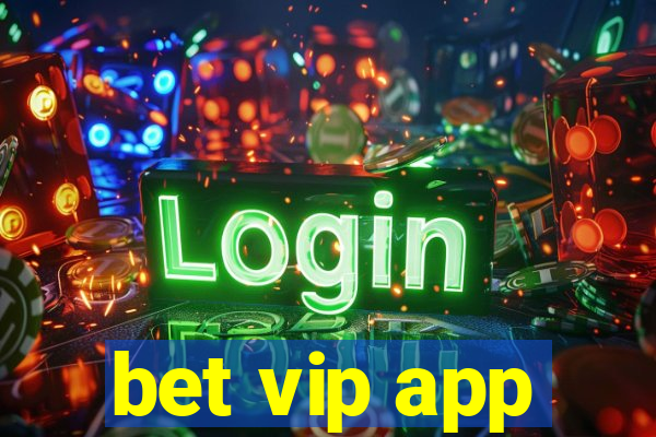 bet vip app